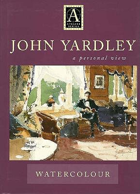 Watercolour: A Personal View by John Yardley