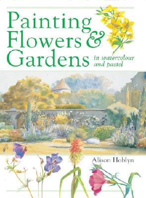 Painting Flowers & Gardens in Watercolor and Pastel
