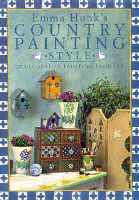 Emma Hunk's Country Painting Style: 20 Decorative Painting Projects
