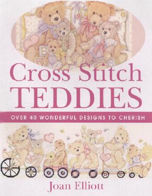 Cross Stitch Teddies: Over 40 Wonderful Designs to Cherish