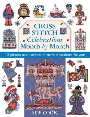 Sue Cook's Bumper Cross Stitch Collection: 12 Pictures and Hundreds of Motifs to Celebrate the Year