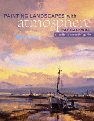 Painting Landscapes With Atmosphere: An Artist's Essential Guide
