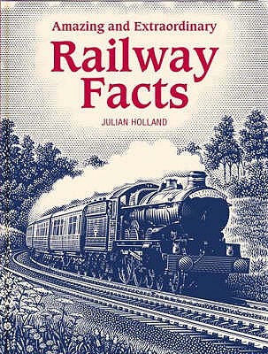 AMAZING AND EXTRAORDINARY RAILWAY FACTS
