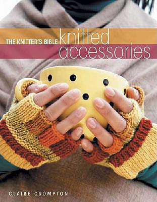The Knitters Bible Knitted Accessories