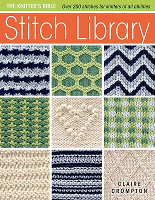 Stitch Library: Over 200 Stitches for Knitters of All Abilities