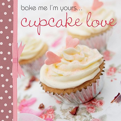Bake me I'm Yours. Cupcake Love