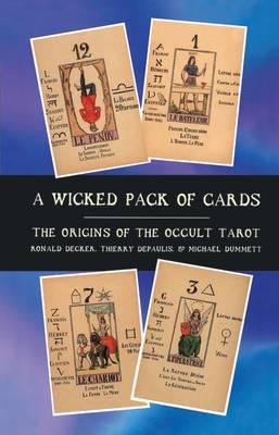 Wicked Pack of Cards: Origins of the Occult Tarot