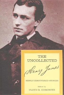 The Uncollected Henry James Newly Discovered Stories