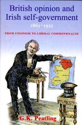 British Opinion and Irish Self-Government 1865-1925