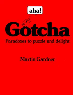 Image for Aha! Gotcha: Paradoxes to Puzzle and Delight