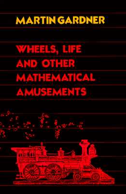 Wheels, Life and Other Mathematical Amusements