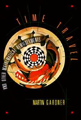 Time Travel and Other Mathematical Bewilderments