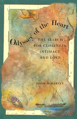 Odyssey of the Heart: The Search for Closeness, Intimacy, and Love