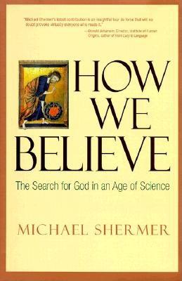 HOW WE BELIEVE: THE SEARCH FOR GOD IN AN AGE OF SCIENCE