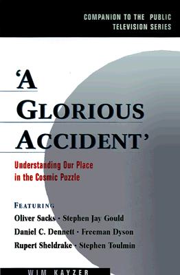 A Glorious Accident: Understanding Our Place in the Cosmic Puzzle