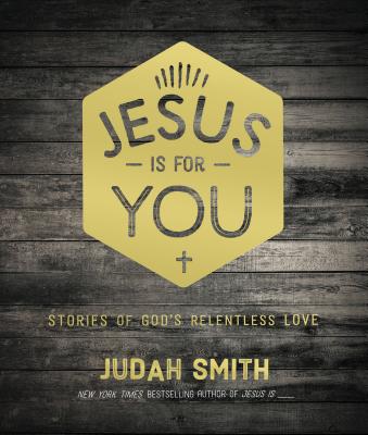 Image for Jesus Is For You: Stories of God's Relentless Love Jesus Is For You: Stories of God's Relentless Love