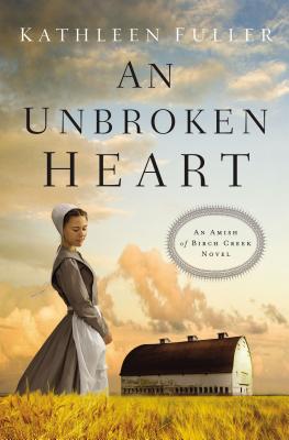 An Unbroken Heart (An Amish of Birch Creek Novel)