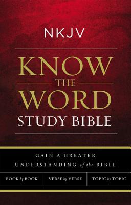 Image for NKJV, Know The Word Study Bible, Paperback, Red Letter: Gain a greater understanding of the Bible book by book, verse by verse, or topic by topic