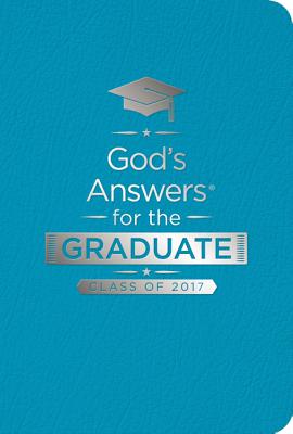 God's Answers for the Graduate: Class of 2017 - Teal: New King James Version