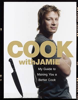 Image for Cook with Jamie : My Guide to Making You a Better Cook [used book]