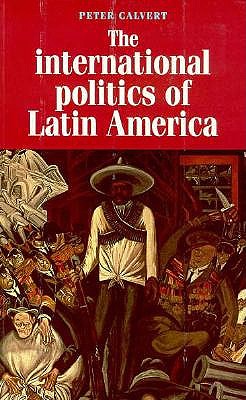 The International Politics of Latin America (Regional International Politics Series)