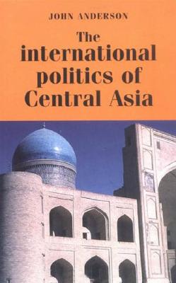 The international politics of central Asia (Regional International Politics)