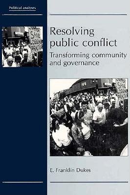Resolving Public Conflict: Transforming Community And Governance