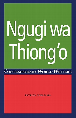 Ngugi Wa Thiong'o (Contemporary World Writers)