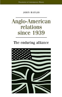 Anglo-American relations since 1939 (Documents in Contemporary History)