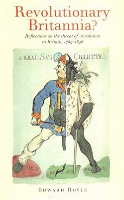 Revolutionary Britannia: Reflections on the threat of revolution in Britain, 17891848