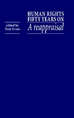 Human Rights Fifty Years on: A Reappraisal