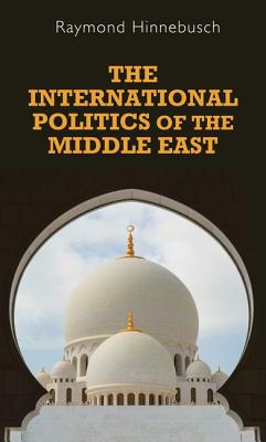 The International Politics of the Middle East (Regional International Politics Series)