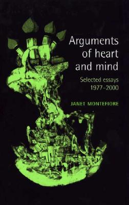 Arguments of Heart and Mind: Selected Essays 1977-2000