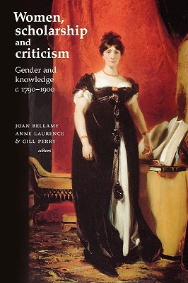 Women, scholarship and criticism c.17901900: Gender and knowledge