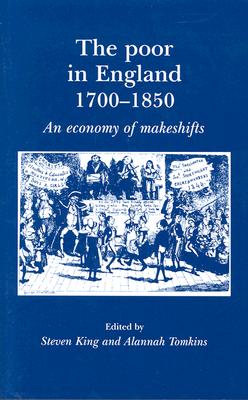 The Poor in England, 1700-1900: An Economy of Makeshifts