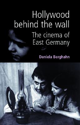 Hollywood behind the wall: The cinema of East Germany