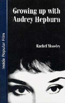 Growing Up With Audrey Hepburn: Text, Audience, Resonance