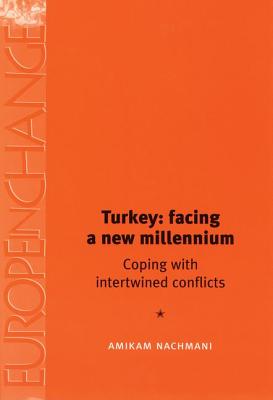 Turkey: facing a new millenium: Coping with Intertwined Conflicts (Europe in Change)