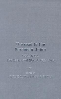 The Road to the European Union, Volume 1: The Czech and Slovak Republics [Series: Europe in Change]