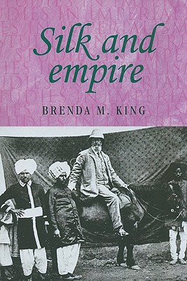 Silk and empire (Studies in Imperialism, 57)