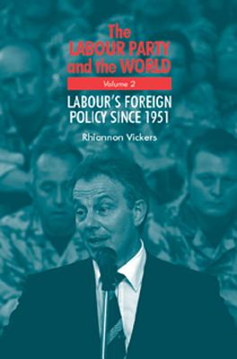 The Labour Party and the world, volume 2: Labour's foreign policy since 1951