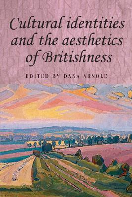 Cultural identities and the aesthetics of Britishness (Studies in Imperialism, 51)