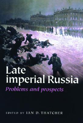 Late Imperial Russia: Problems and prospects