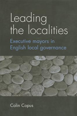 Leading the Localities: Executive Mayors in English Local Governance