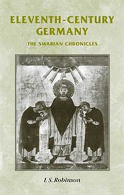 Eleventh-Century Germany: The Swabian Chronicles (Manchester Medieval Sources)
