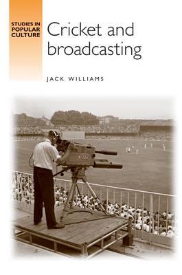 Cricket and Broadcasting (Studies in Popular Culture)
