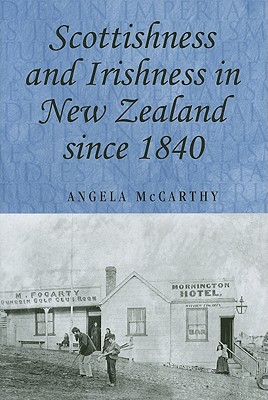 Scottishness and Irishness in New Zealand since 1840 (Studies in Imperialism)