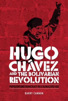 Hugo Chvez and the Bolivarian Revolution: Populism and democracy in a globalised age