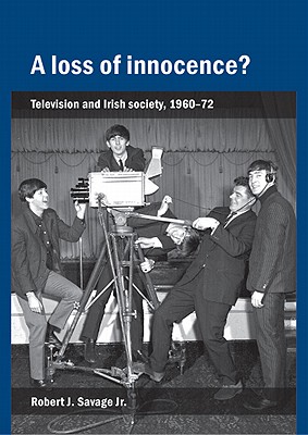 A loss of innocence: Television and Irish society, 196072