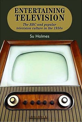 Entertaining television: The BBC and popular television culture in the 1950s